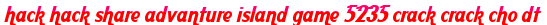 hack hack share advanture island game 5235 crack crack cho dt moi